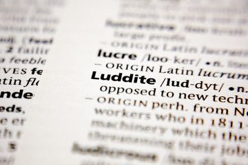 Word or phrase Luddite in a dictionary.