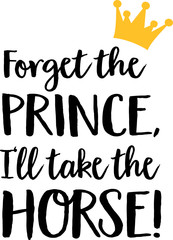 Forget the Prince, I'll take the horse