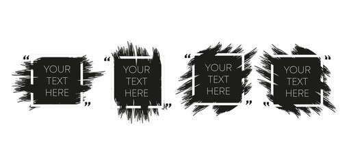 Set with four zone for your think. Your text here. Black quote with drawed brush on white background. Vector illustration.