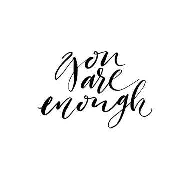 You are enough card or poster. Modern vector brush calligraphy. Ink illustration with hand-drawn lettering. 