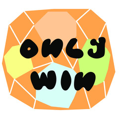 Hand drawn  ball with text only win. Vector illustration.