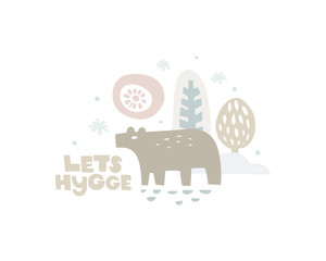 Hand drawn illustration. Bear in winter forest and the inscription. Let's hygge lettering. Danish word hygge means a mood of coziness and comfortable, conviviality. Character in scandinavian style.