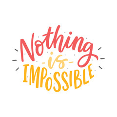 Motivational hand written slogan nothing is imposssible for poster, print, card. Sport phrases.