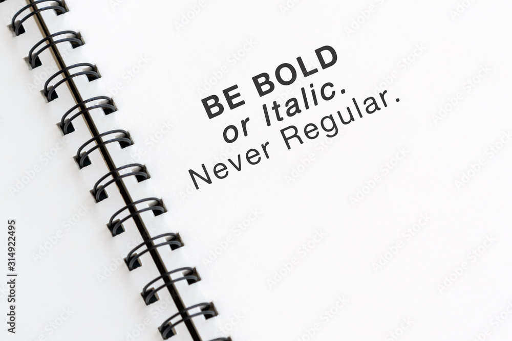Wall mural inspirational quotes text on note pad - be bold or italic never regular.