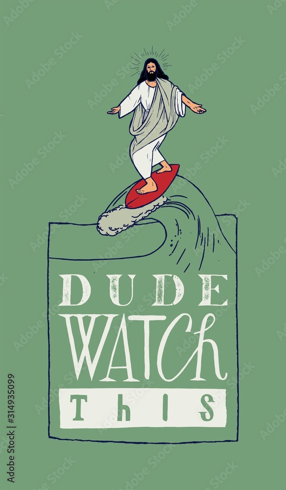 Wall mural Jesus surfing with a funny motivational typography. Dude watch this.