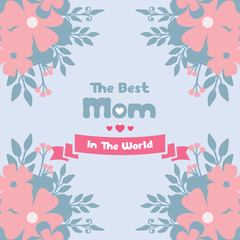 Ornament of leaf and peach floral frame, for best mom in the world invitation card decoration pattern of elegant. Vector