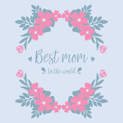 Elegant frame, with beautiful leaf and pink floral design, for best mom in the world greeting card decor. Vector