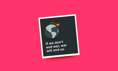 If we don't end war it will end us Planet Earth Bomb Quote Poster Design
