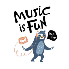 Cool sloth dances and listening to music. Vector design for card, poster or print for t-shirt. Hand drawn cute animal isolated on the white background with lettering - 'Music is fun'