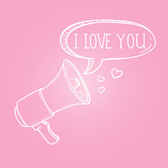 Vector Sketch Valentines Day Postcard. Loudspeaker with Text Bubble I love You