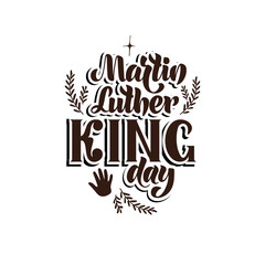 Martin Luther King day - vector illustration with hand lettering. Congratulation. Fight for human rights, non-violence, civil rights, Baptists, equality. For banner, flyer, complimentary ticket