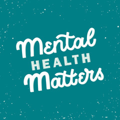 Hand drawn lettering funny quote. The inscription: Mental health matters. Perfect design for greeting cards, posters, T-shirts, banners, print invitations.