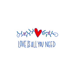Love is all you need. Blue inscription about love, on a white background. Cute greeting card, sticker or print made in the style of lettering and calligraphy. Cool inscription for Valentine's Day.
