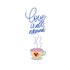 Love is all around. Blue inscription about love, on a white background. Cute greeting card, sticker or print made in the style of lettering and calligraphy. Cool inscription for Valentine's Day.