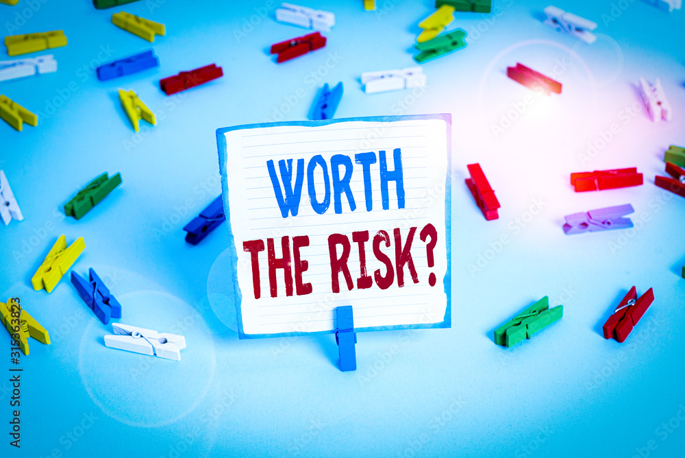 Poster conceptual hand writing showing worth the risk question. concept meaning asking if certain action ba