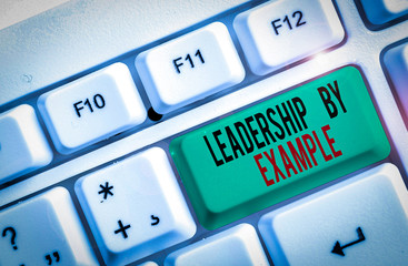 Text sign showing Leadership By Example. Business photo text Becoming role model for showing Have...