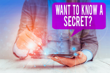 Word writing text Want To Know A Secret Question. Business photo showcasing to divulge a...