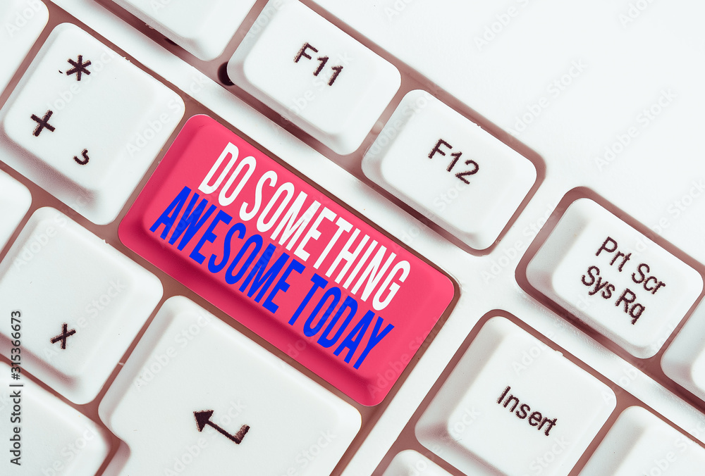 Poster text sign showing do something awesome today. business photo showcasing make an incredible action mo