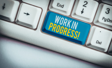 Word writing text Work In Progress. Business photo showcasing unfinished project that still added...