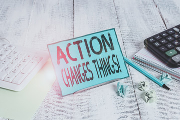 Text sign showing Action Changes Things. Business photo showcasing start doing something against...
