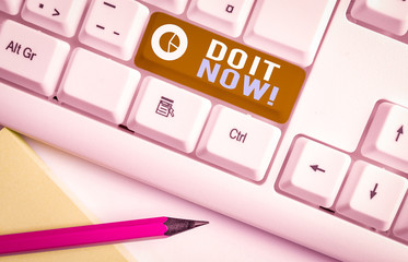 Conceptual hand writing showing Do It Now. Concept meaning not hesitate and start working or doing...