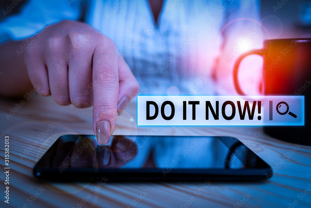 Poster conceptual hand writing showing do it now. concept meaning not hesitate and start working or doing s