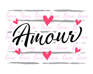 Amour (France), Love graphic design for apparel. French text - Amour printed t-shirt for wedding party. Valentine's day greeting vector calligraphy