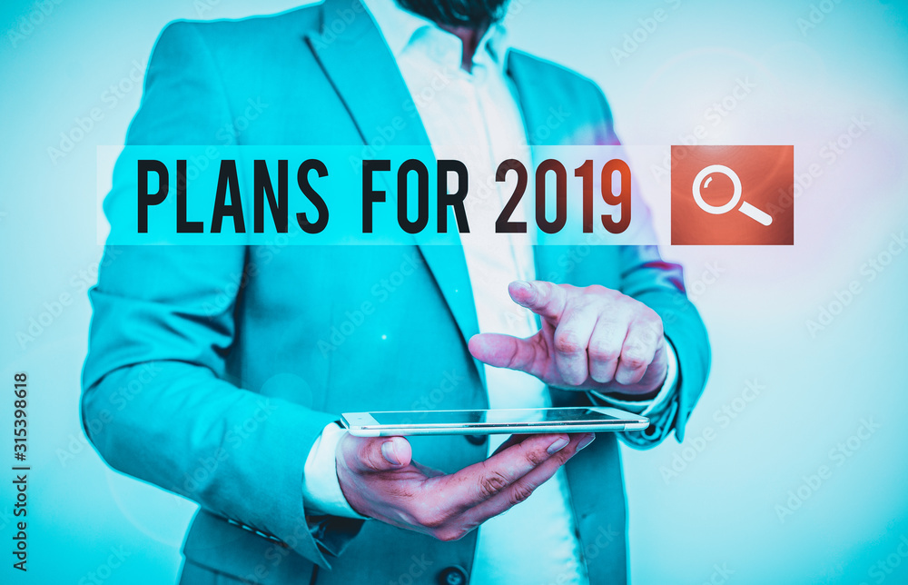 Poster text sign showing plans for 2019. business photo text an intention or decision about what one is goi
