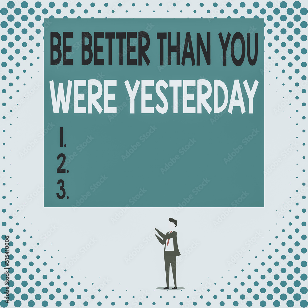 Poster handwriting text be better than you were yesterday. conceptual photo try to improve yourself everyda