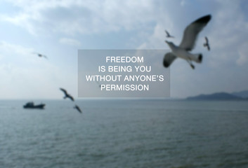 Fototapeta na wymiar Inspirational Quotes - Freedom is being you without anyone's permission.