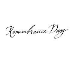 Remembrance day. Calligraphic hand-written text for a postcard, banner, or poster. vector