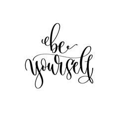 be yourself - hand lettering inscription text motivation and inspiration positive quote