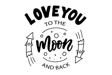 Love you to the moon and back text lettering. Drawn art sign. Valentine card design.