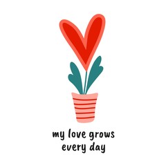 Love pun with a heart flower and cute quote. My love grows every day. Great for Valentines Day. Print for greeting cards and t-shirts. Cartoon flat design. Colorful vector illustration.