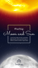 Naklejka premium Moon and sun mobile design with swipe up button. Galaxy discovery and exploration. Realistic planetary system in deep space vector illustration. Astronomy and astrophysics science vertical flyer.