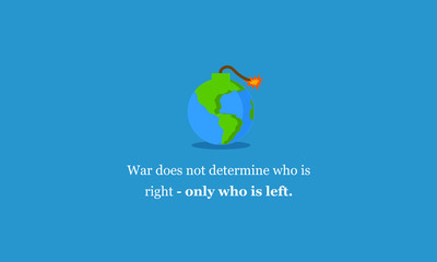 War does not determine who is right - only who is left quote poster design 