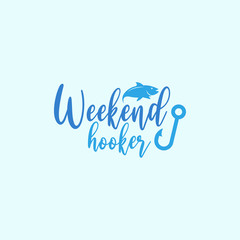 Fishing quote lettering typography. Weekend hooker