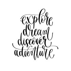 explore dream discover adventure - hand lettering inscription text to travel inspiration