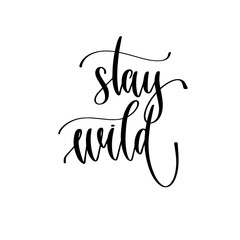 stay wild - hand lettering inscription text to travel inspiration