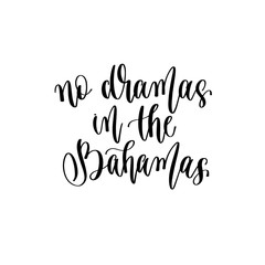 no dramas in the Bahamas - travel lettering inscription, inspire adventure positive quote