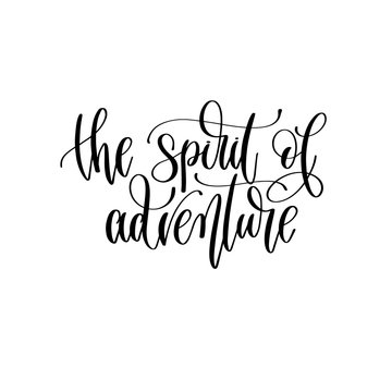 the spirit of adventure - travel lettering inscription, inspire adventure positive quote