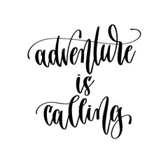adventure is calling - hand lettering travel inscription text, journey positive quote