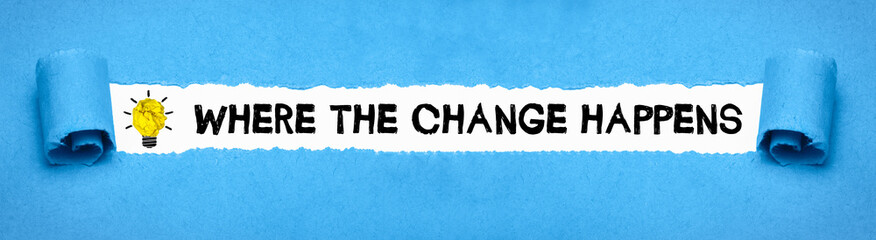 Where the change happens 