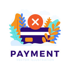 Declined payment Credit card vector stock illustration isolated for landing page or presentation. Concept of unsuccessful bank payment transaction. card with the cancellation mark is a cross