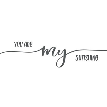 You are my sunshine. Calligraphy inscription card.