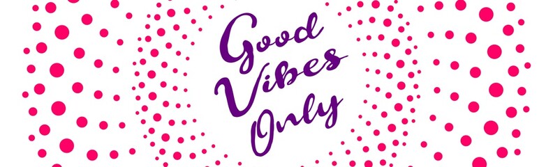 Good vibes only quote with circles