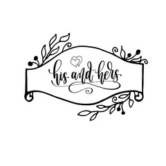 his and hers - hand lettering inscription to wedding invitation or Valentines day design
