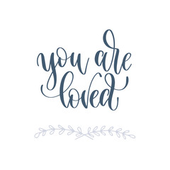 you are loved - hand lettering romantic quote, love letters to valentines day design