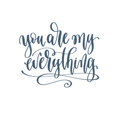 you are my everything - hand lettering romantic quote, love letters to valentines day design