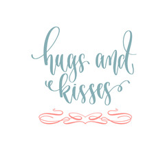 hugs and kisses - hand lettering romantic quote, love letters to valentines day design